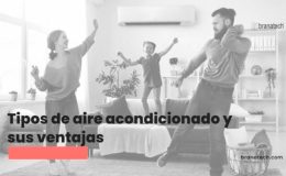 Video – Tipos de Aire Acondicionado y sus ventajas.