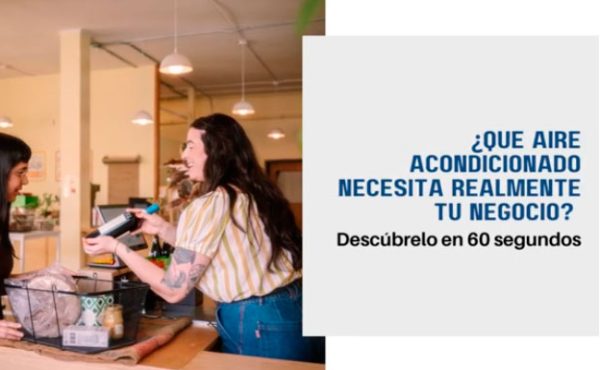 Video - ¿Qué aire acondicionado necesita realmente tu negocio? Descúbrelo en 60 segundos